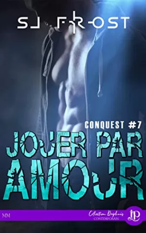 S. J. Frost – Conquest, Tome 7 : Jouer par amour